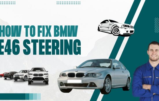 How to Fix BMW E46 Steering