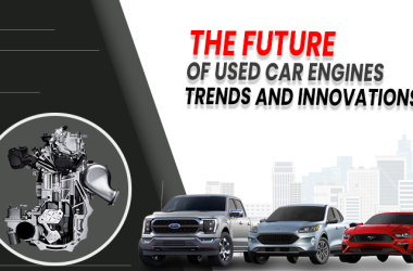 The Future of Used Car Engines Trends and Innovations