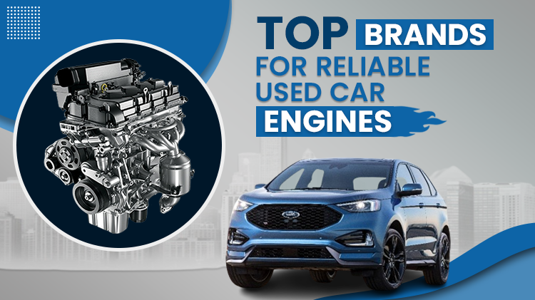 Top Brands for Reliable Used Car Engines