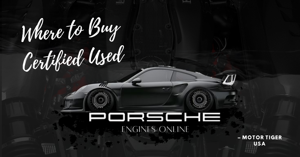 Where to Buy Certified Used Porsche Engines Online – Motor Tiger USA